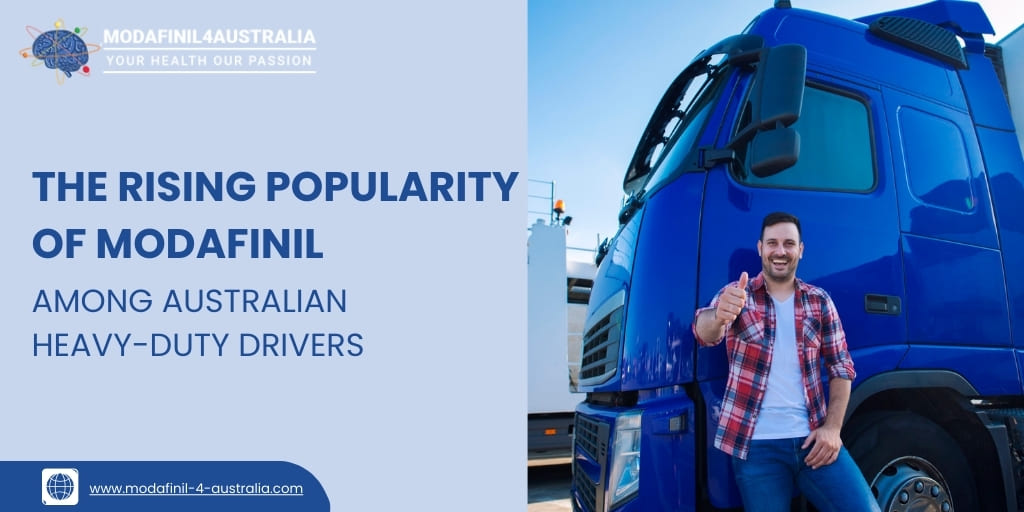 The Rising Popularity of Modafinil Among Australian Heavy-Duty Drivers