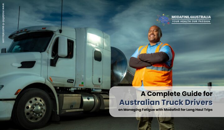 A Complete Guide for Australian Truck Drivers on Managing Fatigue with Modafinil for Long Haul Trips